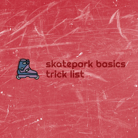 Skatepark Grundlagen – Trickliste des Aggressive Inline Skating – Tricks und Schwierigkeitsgrade
