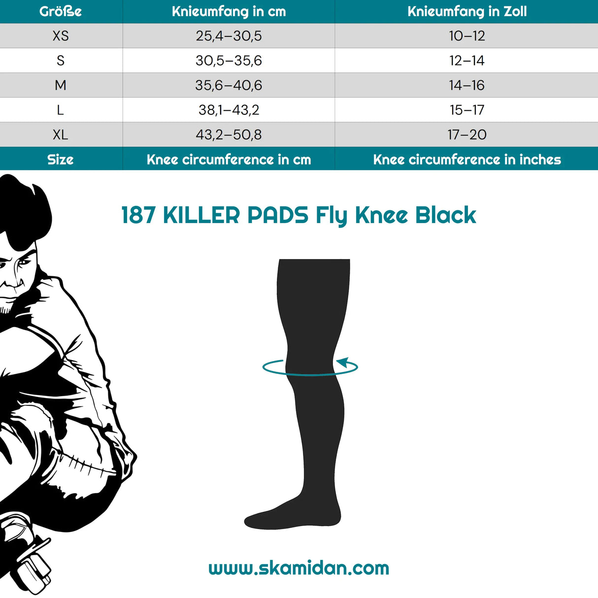 SKA187-PKN-0012/M 187 KILLER PADS Fly Knee Black – Knieschützer | Knieschoner Für das Fitness Inline Skating | Fitness Skating Protektors | Schoner für Inline Skater | Protektion for Inline Skater | Knee Pads | Knieschützer | Knieschoner | Elbow Pads | Ellenbogen Protektoren | Lörrach Freiburg Basel Inliner Skateschule und Skateshop Weil am Rhein SkaMiDan Deutschland Germany
Size Chart Größentabelle