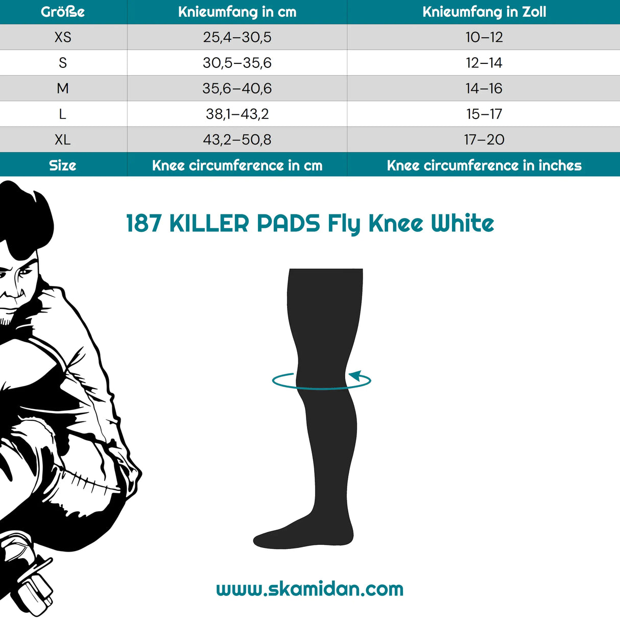 SKA187-PKN-0017/M 187 KILLER PADS Fly Knee White – Knieschützer | Knieschoner Für das Fitness Inline Skating | Fitness Skating Protektors | Schoner für Inline Skater | Protektion for Inline Skater | Knee Pads | Knieschützer | Knieschoner | Elbow Pads | Ellenbogen Protektoren | Lörrach Freiburg Basel Inliner Skateschule und Skateshop Weil am Rhein SkaMiDan Deutschland Germany
Size Chart Größentabelle