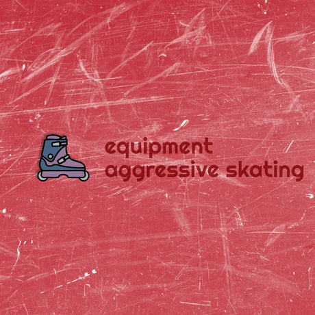 Die richtige Ausrüstung – Aggressive Inline Skating